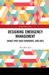 Designing Emergency Management: China's Post-SARS Experience, 2003-2012