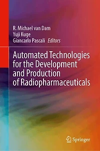 Automated Technologies for the Development and Production of Radiopharmaceuticals