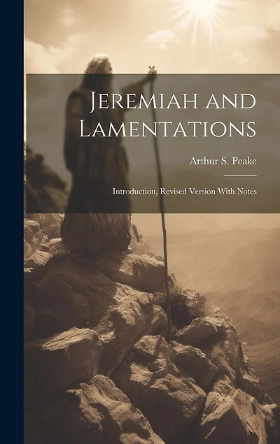 Jeremiah and Lamentations: Introduction, Revised Version With Notes