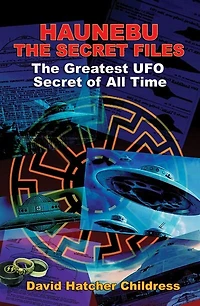 Haunebu: The Secret Files: The Greatest UFO Secret of All Time