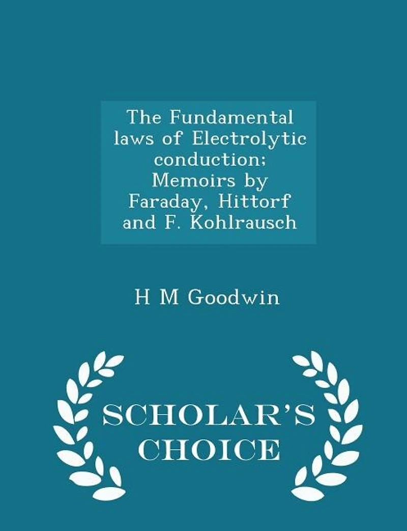 The Fundamental laws of Electrolytic conduction; Memoirs by Faraday, F