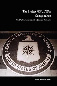 The Project MKULTRA Compendium: The CIA's Program of Research in Behavioral Modification