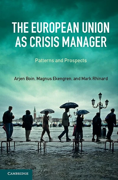 The European Union as Crisis Manager: Patterns and Prospects