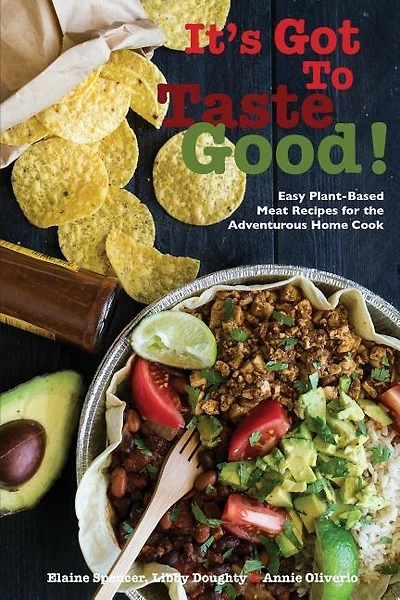 It's Got To Taste Good!: Easy Plant-Based Meat Recipes for the Adventurous Home Cook