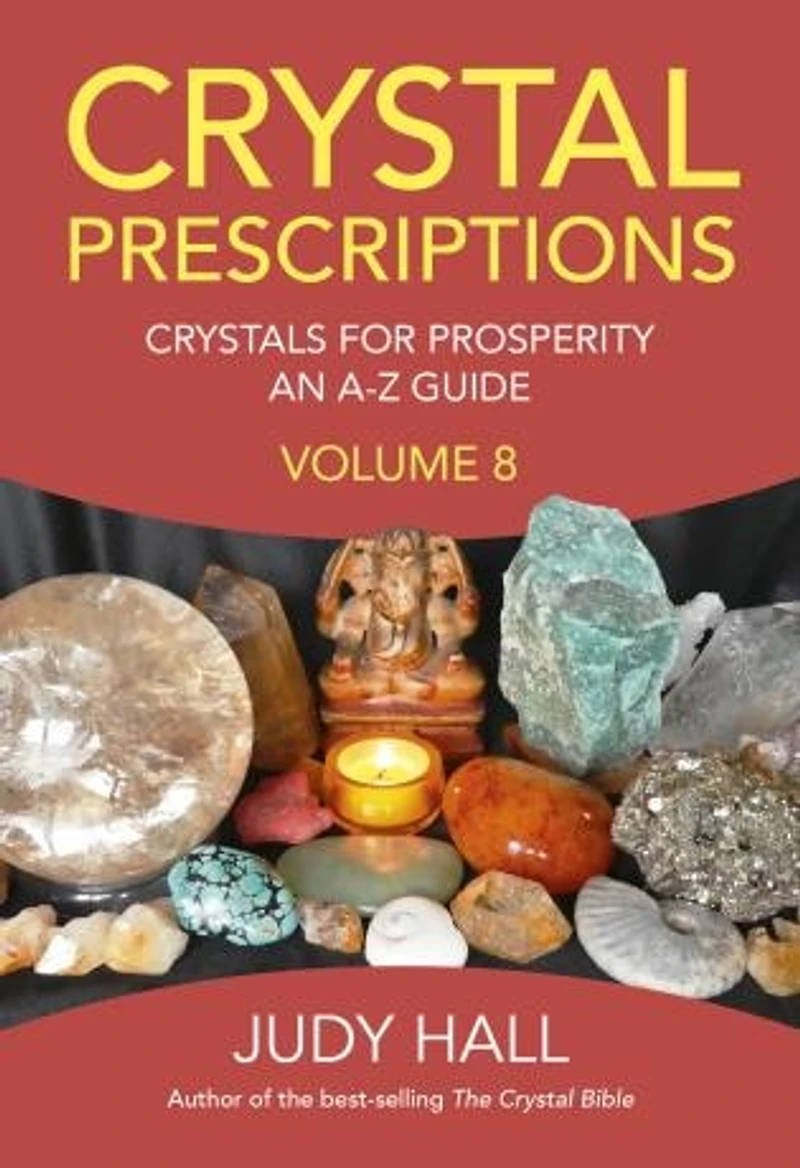 Crystal Prescriptions: Crystals For Prosperity - An A-z Guide