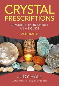 Crystal Prescriptions: Crystals For Prosperity - An A-z Guide