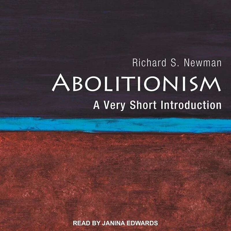 Abolitionism Lib/E: A Very Short Introduction