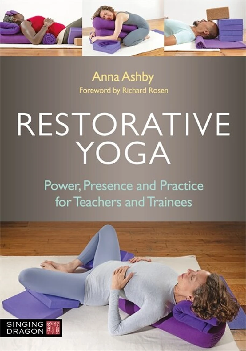 Restorative Yoga: Power, Presence And Practice For Teachers Trainees