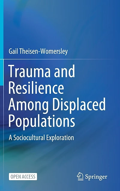 Trauma and Resilience Among Displaced Populations: A Sociocultural Exploration