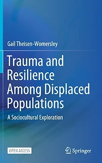 Trauma and Resilience Among Displaced Populations: A Sociocultural Exploration