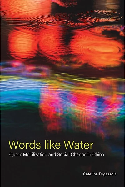 Words like Water: Queer Mobilization and Social Change China