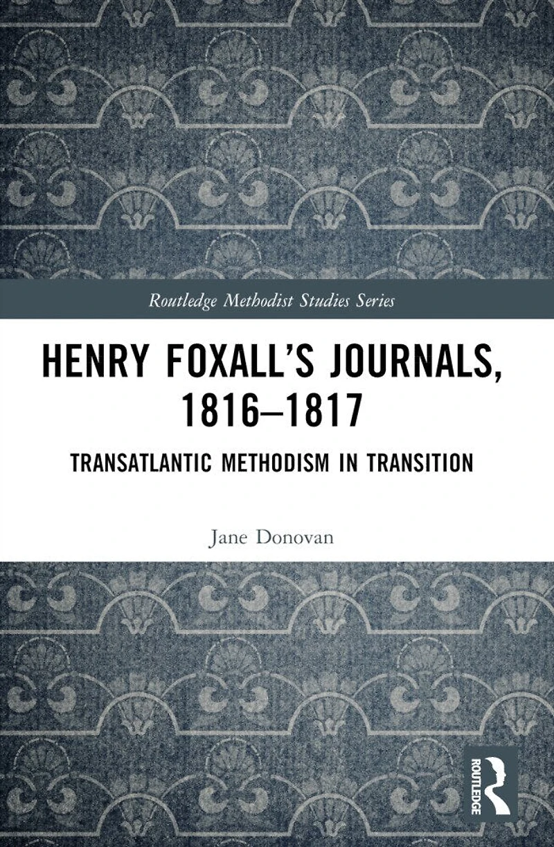 Henry Foxall's Journals, 1816-1817: Transatlantic Methodism Transition