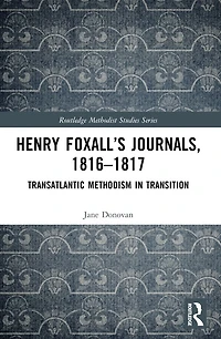 Henry Foxall's Journals, 1816-1817: Transatlantic Methodism Transition