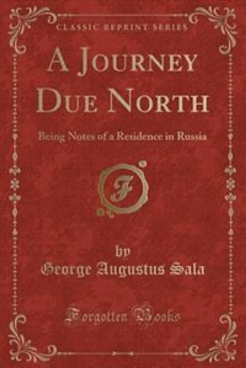 A Journey Due North: Being Notes of a Residence in Russia (Classic Reprint)