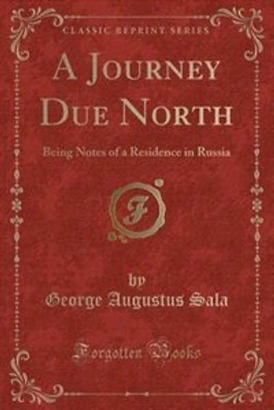 A Journey Due North: Being Notes of a Residence in Russia (Classic Reprint)