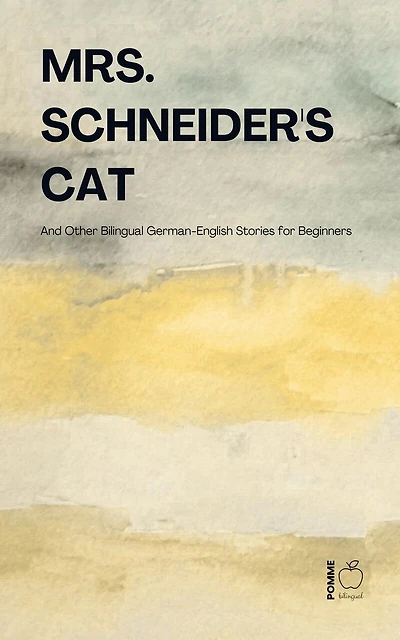 Mrs. Schneider's Cat And Other Bilingual German-English Stories for Beginners
