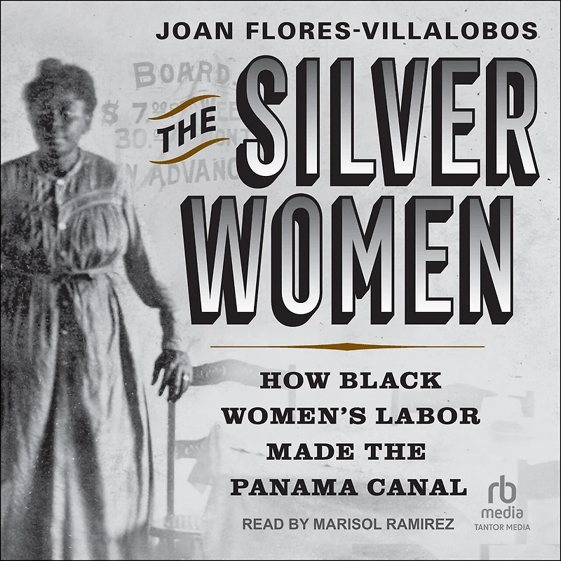 the Silver Women: How Black Women's Labor Made Panama Canal