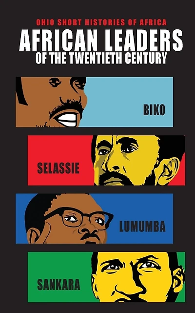African Leaders of the Twentieth Century: Biko, Selassie, Lumumba, Sankara