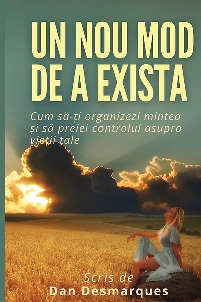 A New Way of Being / Un Nou Mod de a Exista: How to Rewire Your Brain and Take Control of Your Life / Cum să-ți organizezi mintea și să preiei controlul asupra vieții tale