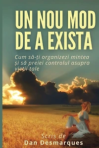 A New Way of Being / Un Nou Mod de a Exista: How to Rewire Your Brain and Take Control of Your Life / Cum să-ți organizezi mintea și să preiei controlul asupra vieții tale