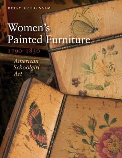 Women’s Painted Furniture, 1790–1830: American Schoolgirl Art
