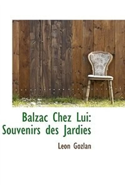 Balzac Chez Lui: Souvenirs des Jardies (Classic Reprint)