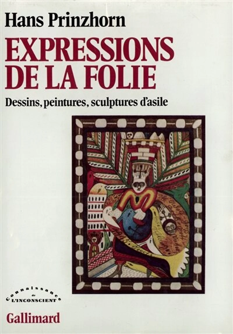 Expressions de la folie : dessins, peintures, sculptures d'asile: dessins, peintures, sculptures d'asile