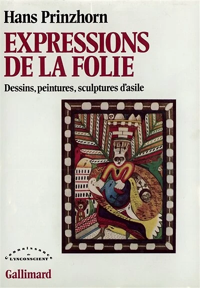 Expressions de la folie : dessins, peintures, sculptures d'asile: dessins, peintures, sculptures d'asile
