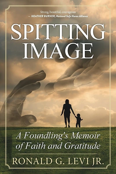 Spitting Image: A Foundling's Memoir Of Faith And Gratitude