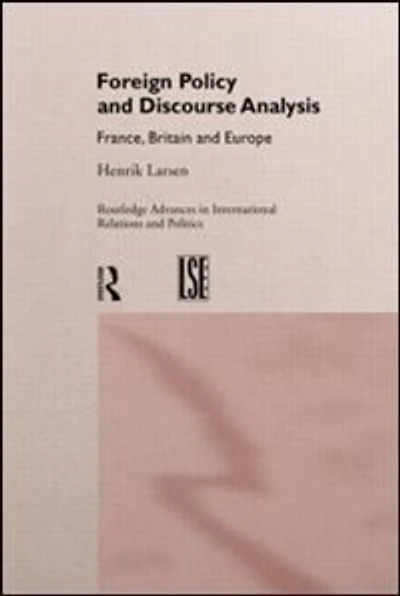 Foreign Policy And Discourse Analysis: France, Britain Europe