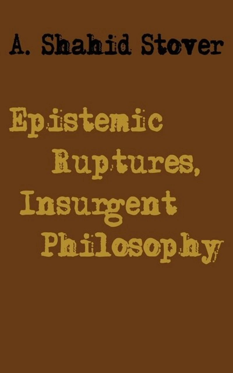 Epistemic Ruptures, Insurgent Philosophy