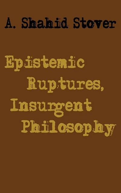Epistemic Ruptures, Insurgent Philosophy