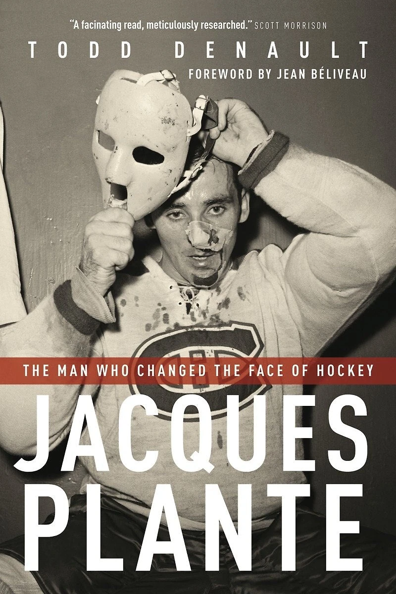 Jacques Plante: the Man Who Changed Face of Hockey