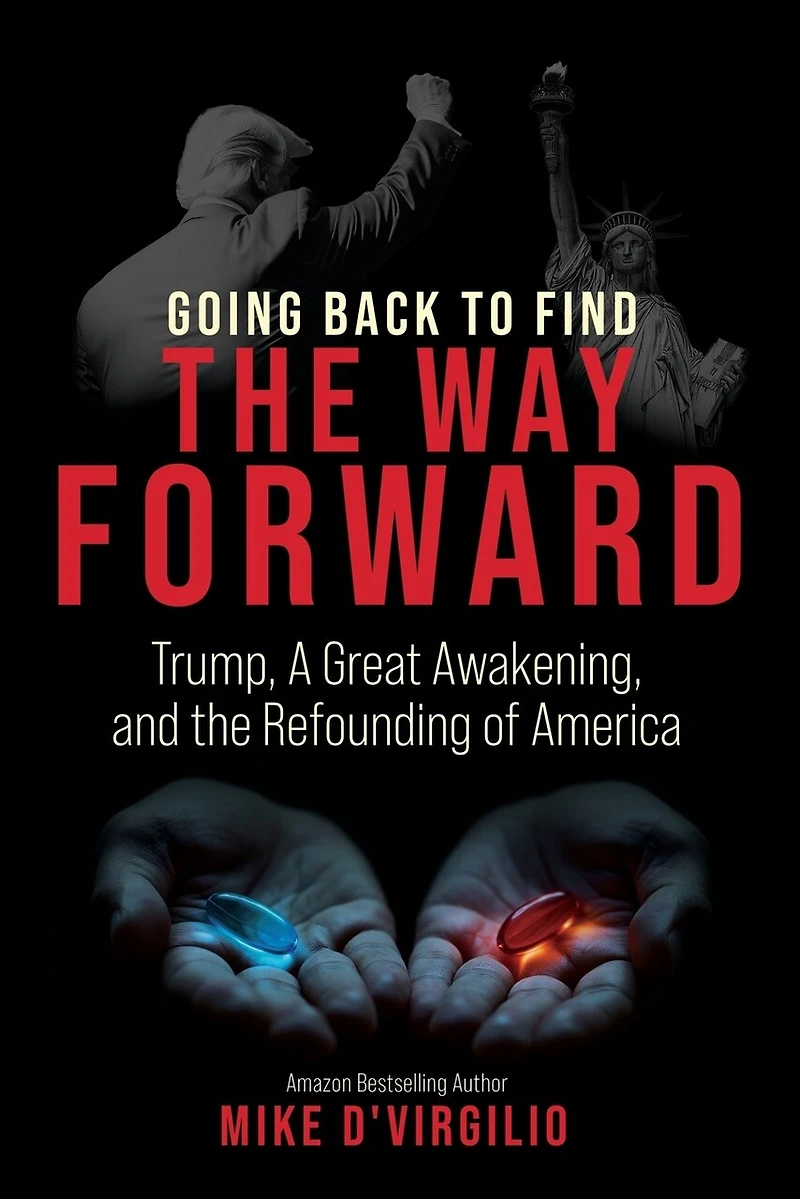 Going Back to Find the Way Forward: Trump, A Great Awakening, and the Refounding of America