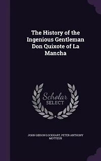 The History of the Ingenious Gentleman Don Quixote of La Mancha