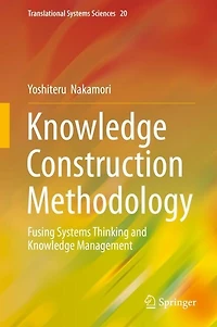 Knowledge Construction Methodology: Fusing Systems Thinking And Management