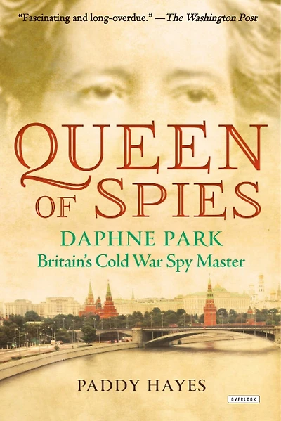 Queen Of Spies: Daphne Park, Britain's Cold War Spy Master