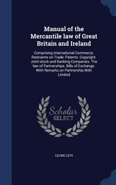 Manual of the Mercantile Law Great Britain and Ireland