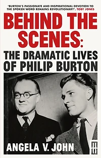 Behind The Scenes: Dramatic Lives of Philip Burton