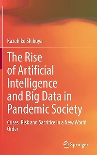The Rise of Artificial Intelligence and Big Data Pandemic Society: Crises, Risk Sacrifice a New World Order