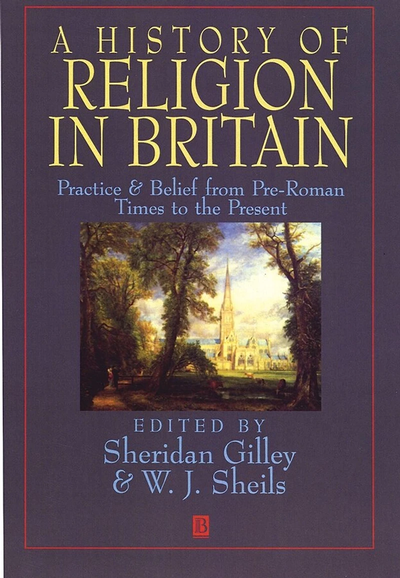 A History of Religion in Britain: Practice and Belief from Pre-Roman Times to the Present