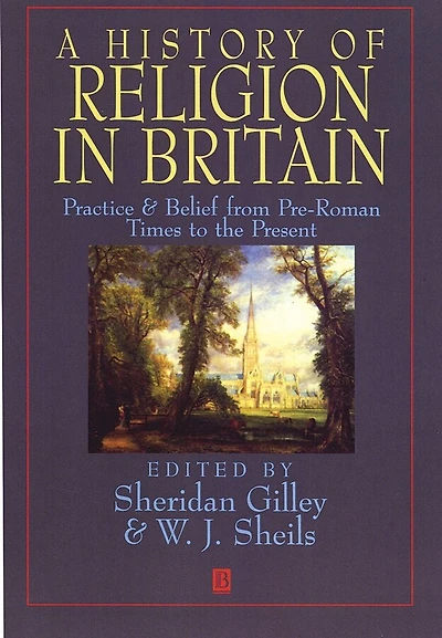 A History of Religion in Britain: Practice and Belief from Pre-Roman Times to the Present