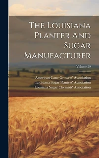 The Louisiana Planter And Sugar Manufacturer; Volume 29