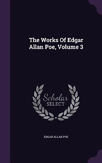 The Works Of Edgar Allan Poe, Volume 3