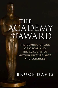 the Academy and Award: Coming of Age Oscar Motion Picture Arts Sciences