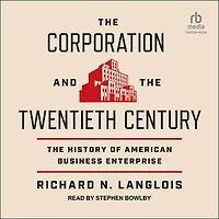 The Corporation and Twentieth Century: History of American Business Enterprise