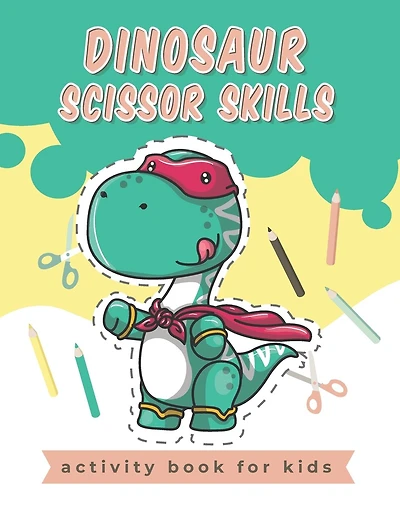 Dinosaur Scissor Skills activity book for kids: A Fun Cutting Practice Activity Book for Toddlers and Kids, Scissor Preschool Workbook for Kids
