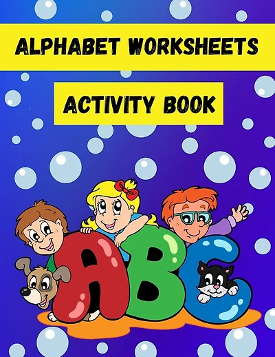 Alphabet Worksheets Activity Book: Spot The Letters And Find The Same Letters Activity Book For Toddlers And Kids Ages 3-5
