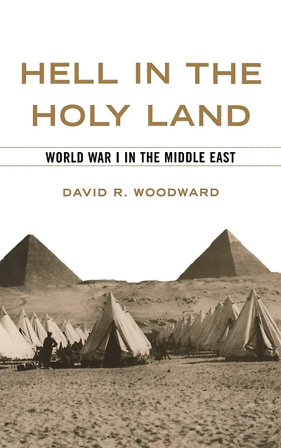 Hell The Holy Land: World War I Middle East