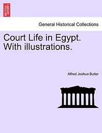 Court Life In Egypt. With Illustrations.